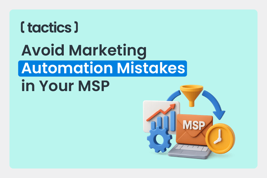Common Marketing Automation Mistakes MSPs Must Avoid